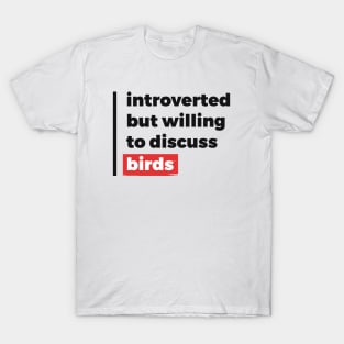 Introverted but willing to discuss birds (Black & Red Design) T-Shirt